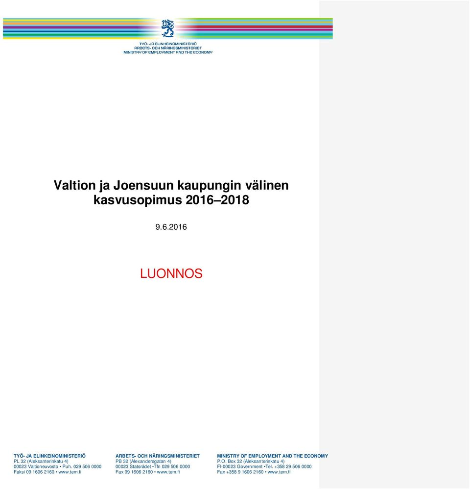 2016 LUONNOS TYÖ- JA ELINKEINOMINISTERIÖ ARBETS- OCH NÄRINGSMINISTERIET MINISTRY OF EMPLOYMENT AND THE ECONOMY PL 32