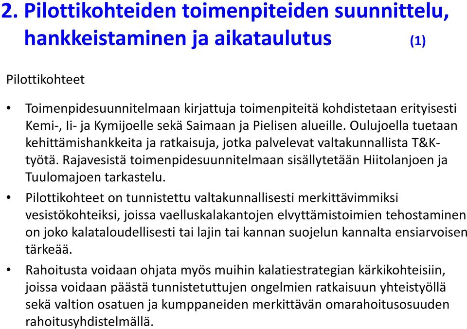 Rajavesistä toimenpidesuunnitelmaan sisällytetään Hiitolanjoen ja Tuulomajoen tarkastelu.