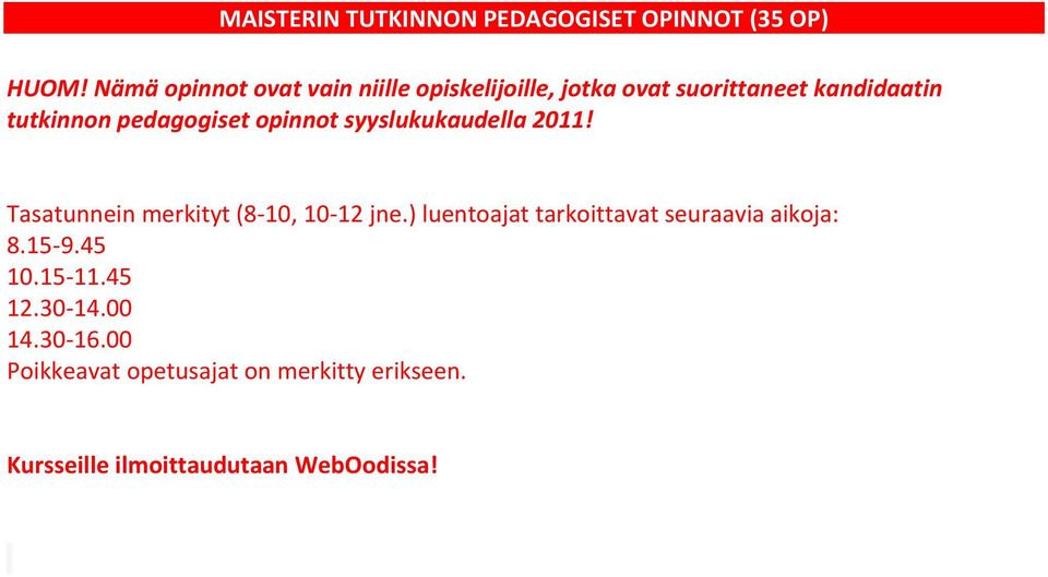 pedagogiset opinnot syyslukukaudella 2011! Tasatunnein merkityt (8-10, 10-12 jne.