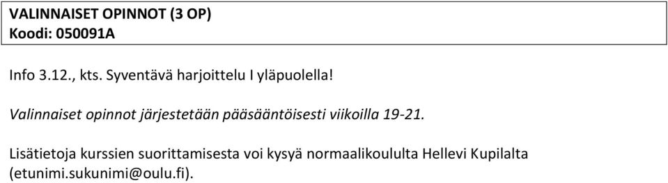 Valinnaiset opinnot järjestetään pääsääntöisesti viikoilla 19-21.