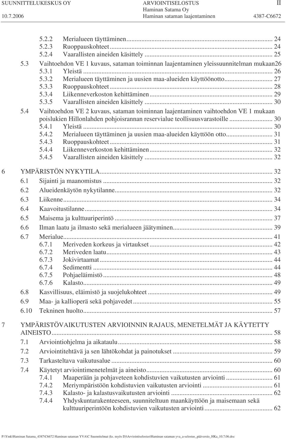 .. 28 5.3.4 Liikenneverkoston kehittäminen... 29 5.3.5 Vaarallisten aineiden käsittely... 30 5.