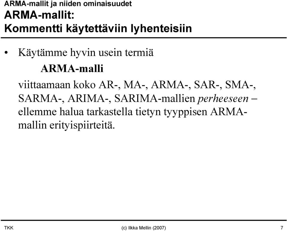 MA-, ARMA-, SAR-, SMA-, SARMA-, ARIMA-, SARIMA-mallien perheeseen ellemme