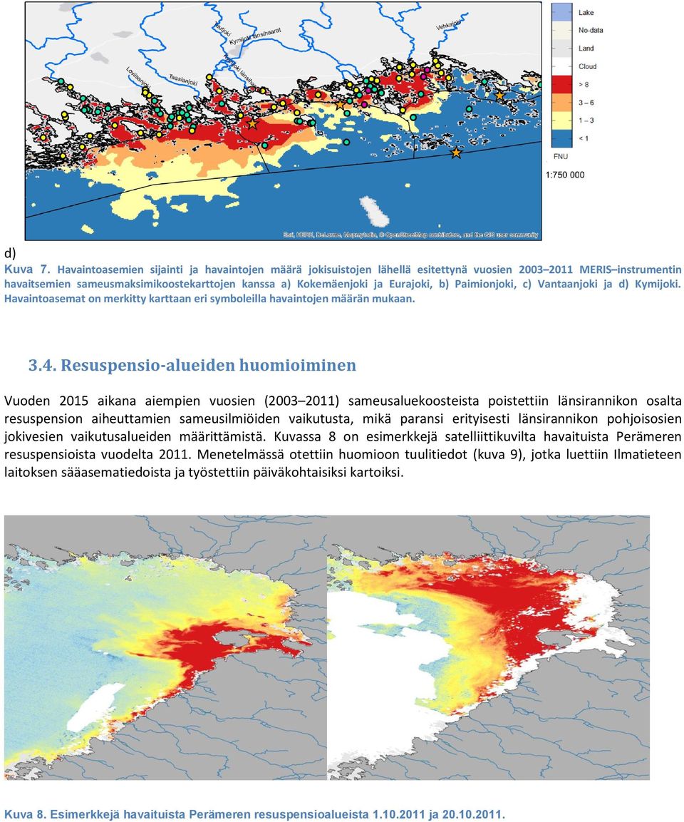 Paimionjoki, c) Vantaanjoki ja d) Kymijoki. Havaintoasemat on merkitty karttaan eri symboleilla havaintojen määrän mukaan. 3.4.