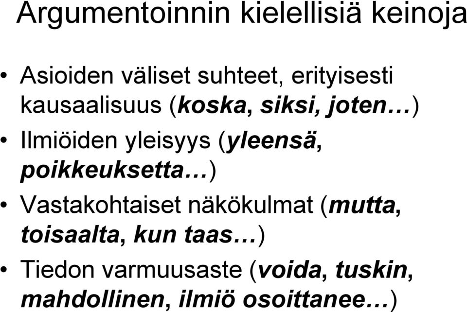 (yleensä, poikkeuksetta ) Vastakohtaiset näkökulmat (mutta,