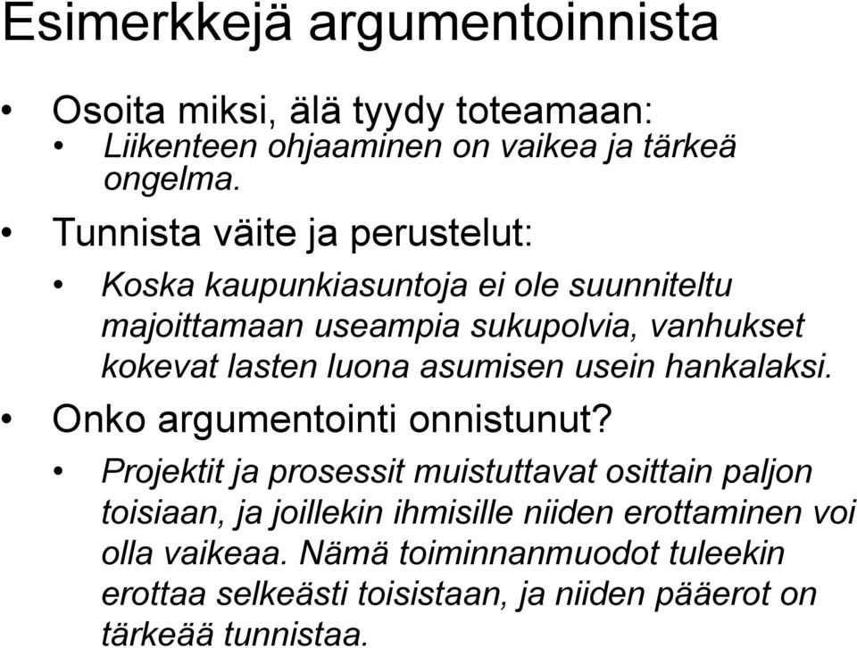 luona asumisen usein hankalaksi. Onko argumentointi onnistunut?