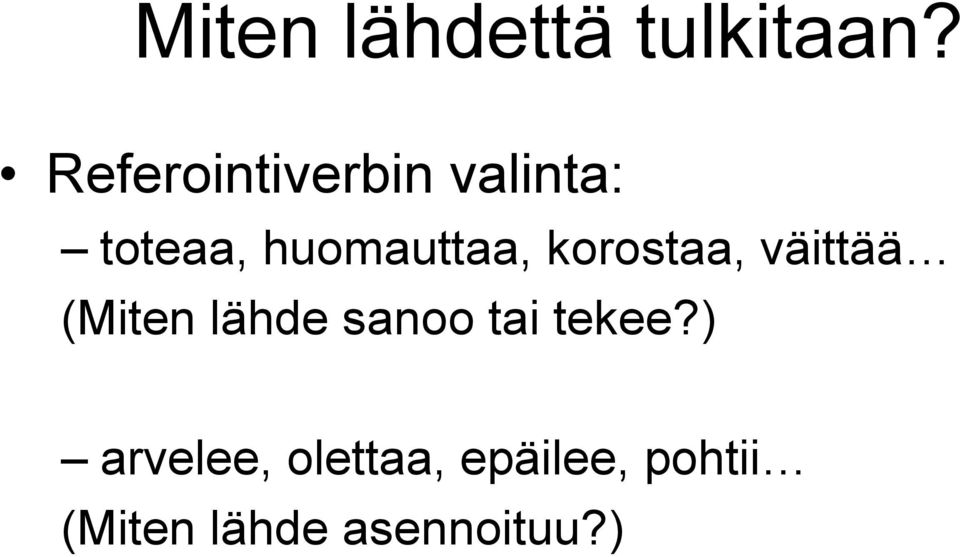 huomauttaa, korostaa, väittää (Miten lähde