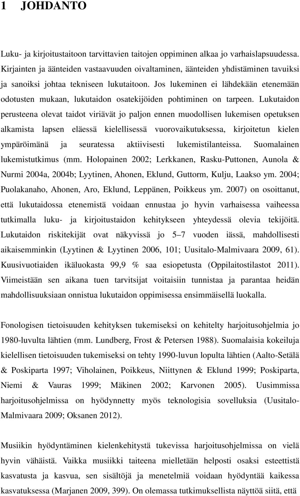 Jos lukeminen ei lähdekään etenemään odotusten mukaan, lukutaidon osatekijöiden pohtiminen on tarpeen.