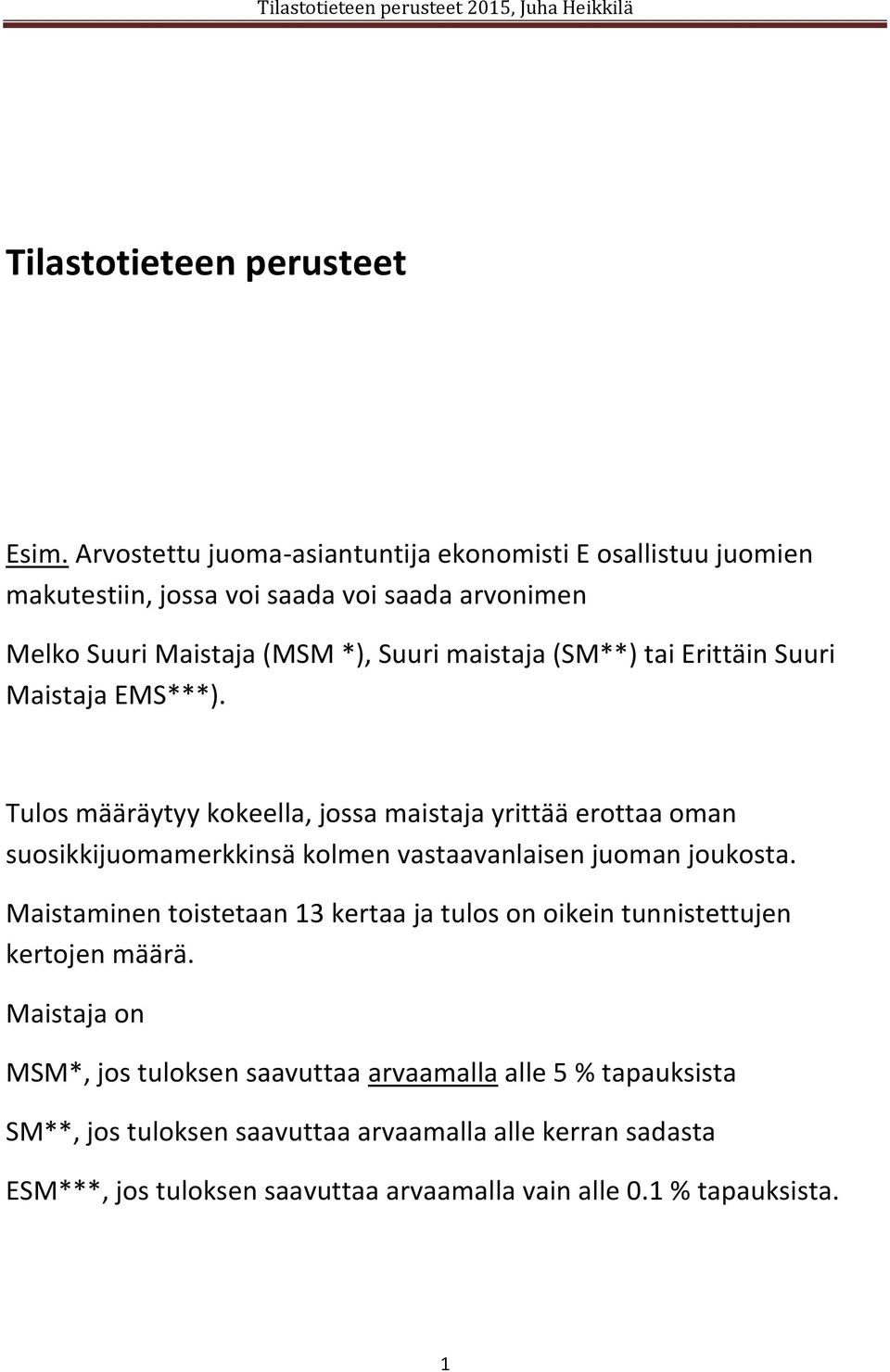 (SM**) tai Erittäin Suuri Maistaja EMS***).