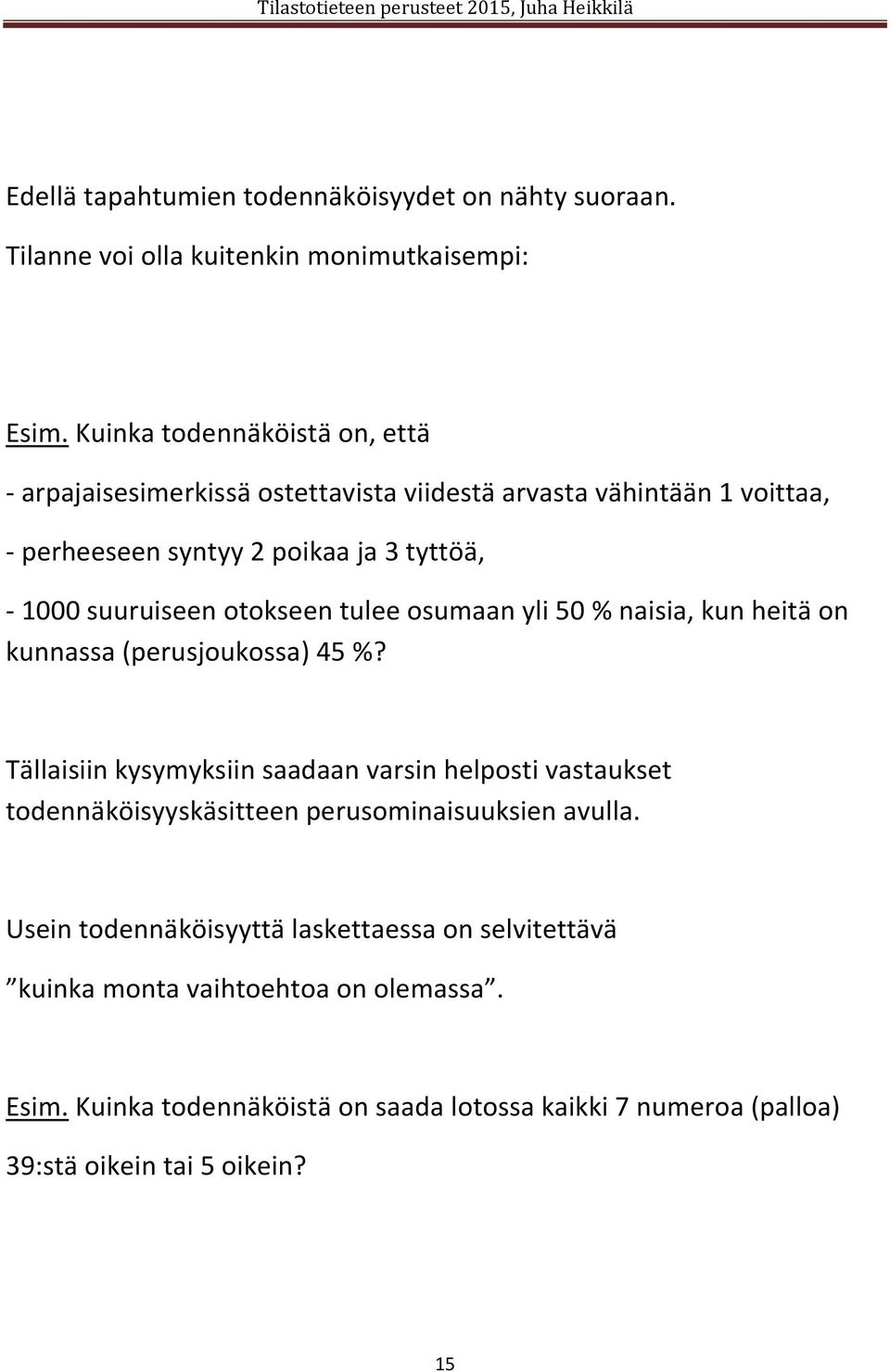 otokseen tulee osumaan yli 50 % naisia, kun heitä on kunnassa (perusjoukossa) 45 %?