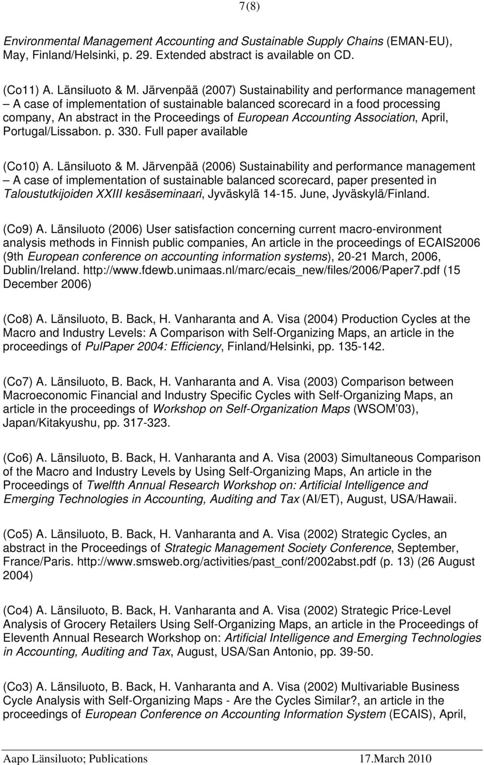 Accounting Association, April, Portugal/Lissabon. p. 330. Full paper available (Co10) A. Länsiluoto & M.