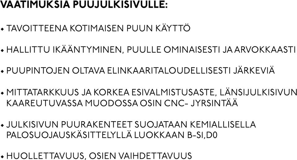 KORKEA ESIVALMISTUSASTE, LÄNSIJULKISIVUN KAAREUTUVASSA MUODOSSA OSIN CNC- JYRSINTÄÄ JULKISIVUN