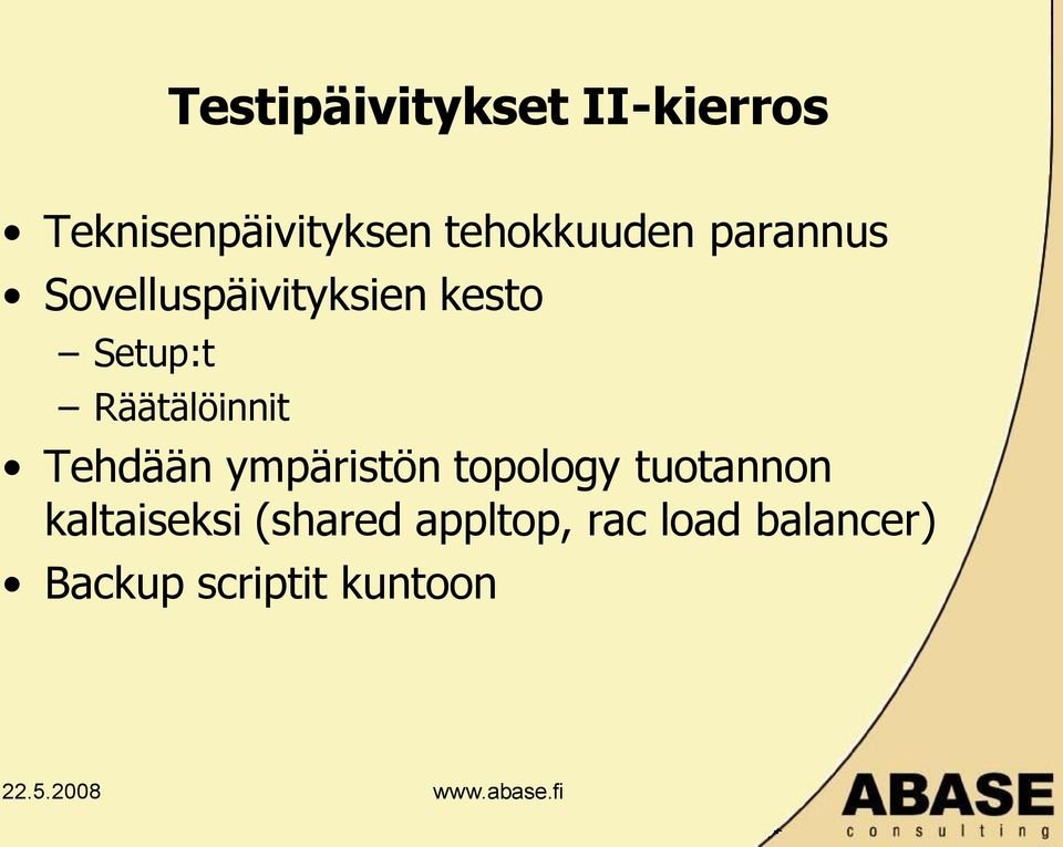 Räätälöinnit Tehdään ympäristön topology tuotannon