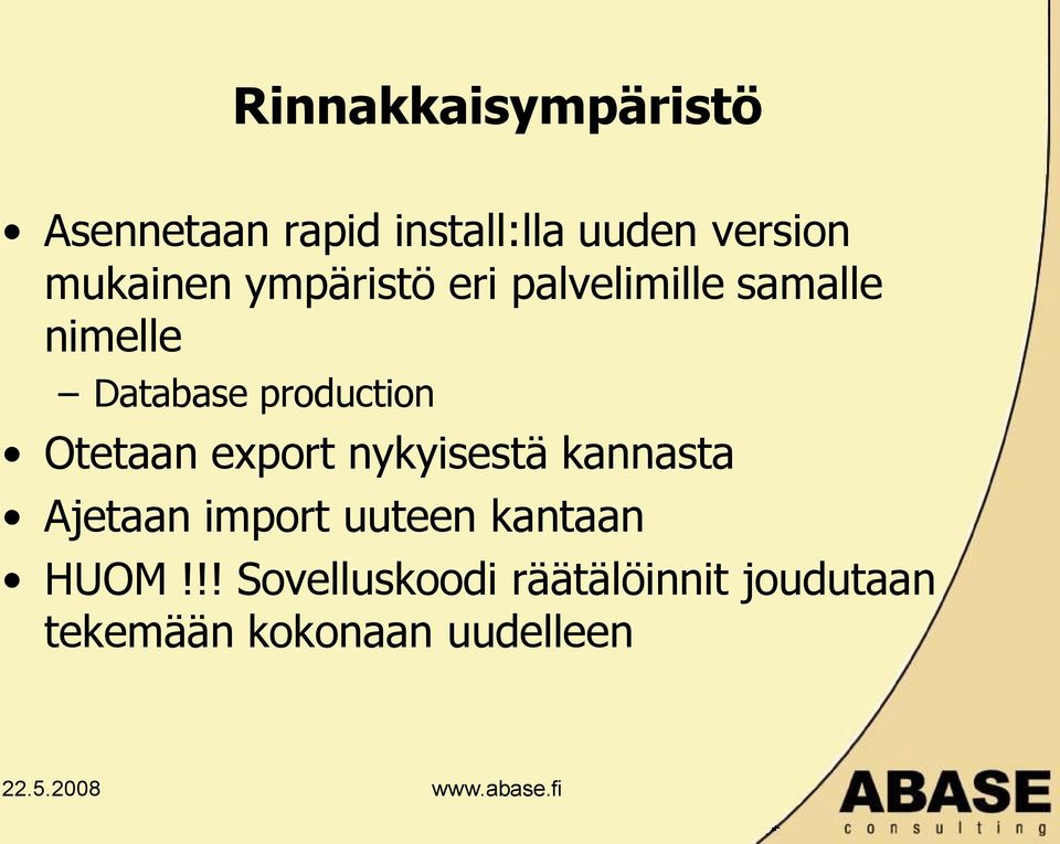 production Otetaan export nykyisestä kannasta Ajetaan import uuteen