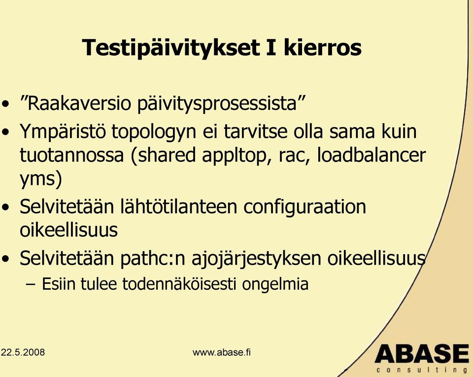 loadbalancer yms) Selvitetään lähtötilanteen configuraation oikeellisuus