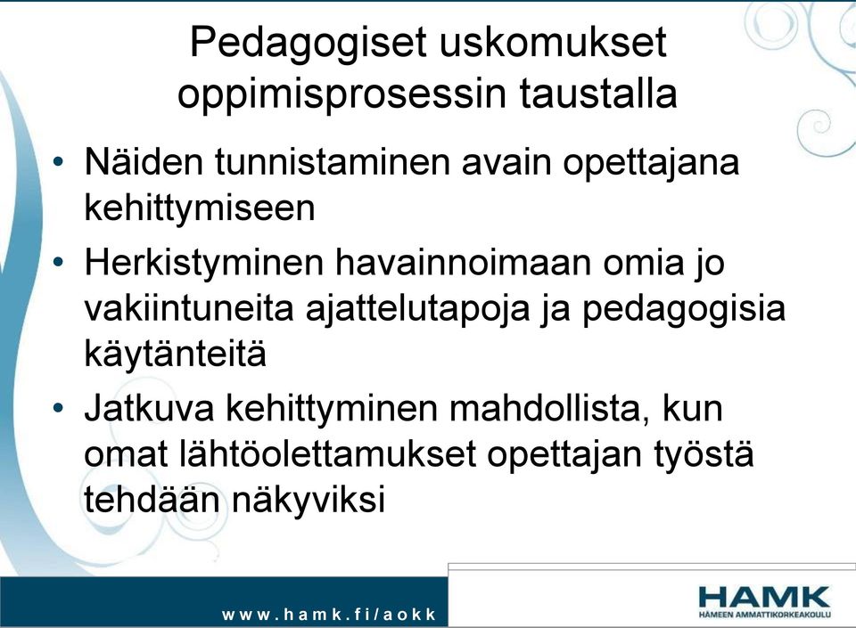 vakiintuneita ajattelutapoja ja pedagogisia käytänteitä Jatkuva