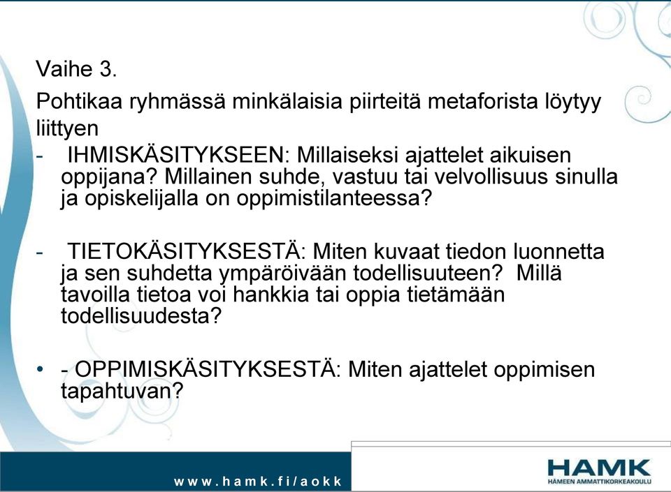 aikuisen oppijana? Millainen suhde, vastuu tai velvollisuus sinulla ja opiskelijalla on oppimistilanteessa?