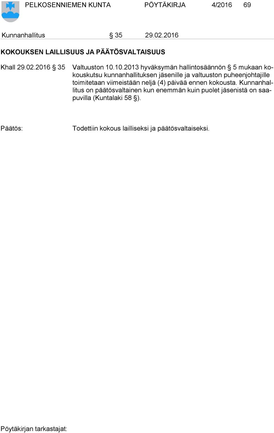 10.2013 hyväksymän hallintosäännön 5 mukaan kokous kut su kunnanhallituksen jäsenille ja valtuuston puheenjohtajille toi