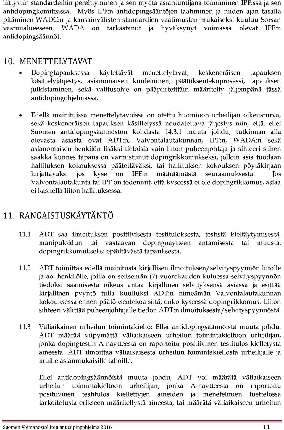 WADA on tarkastanut ja hyväksynyt voimassa olevat IPF:n antidopingsäännöt. 10.