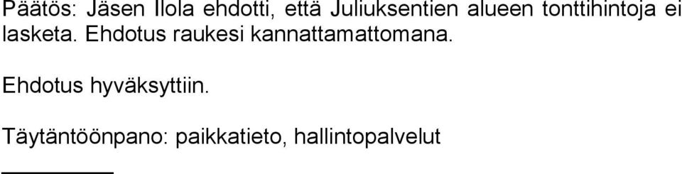 Ehdotus raukesi kannattamattomana.
