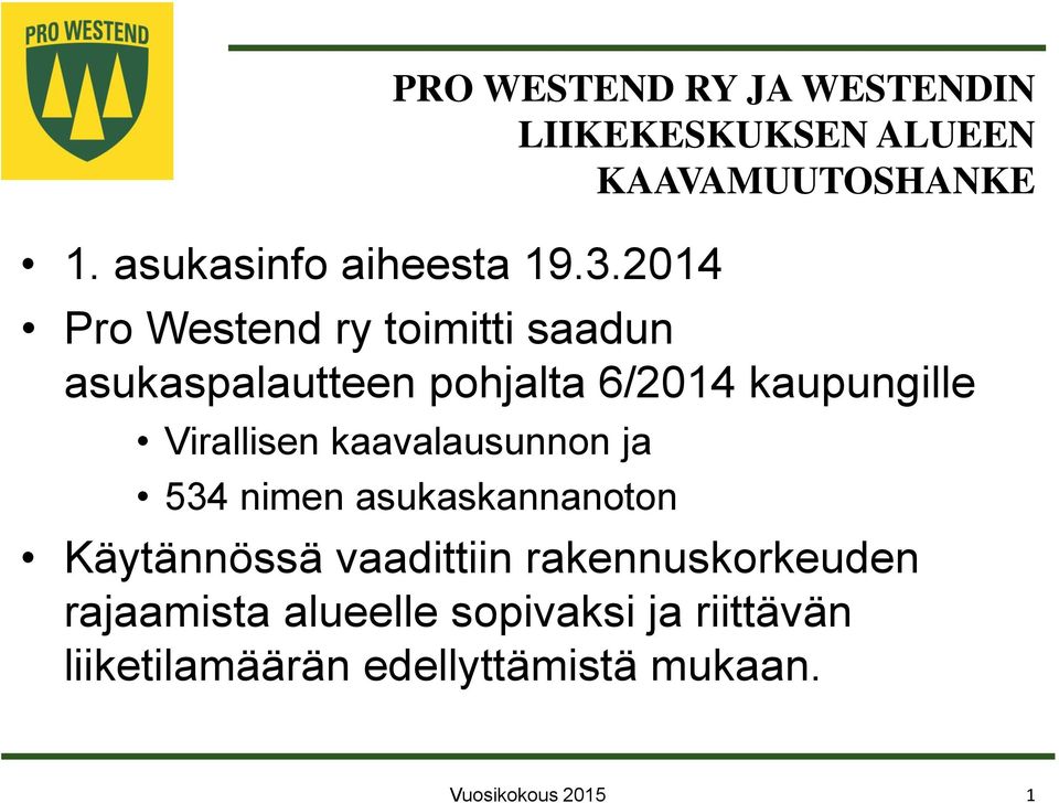 kaavalausunnon ja 534 nimen asukaskannanoton Käytännössä vaadittiin rakennuskorkeuden
