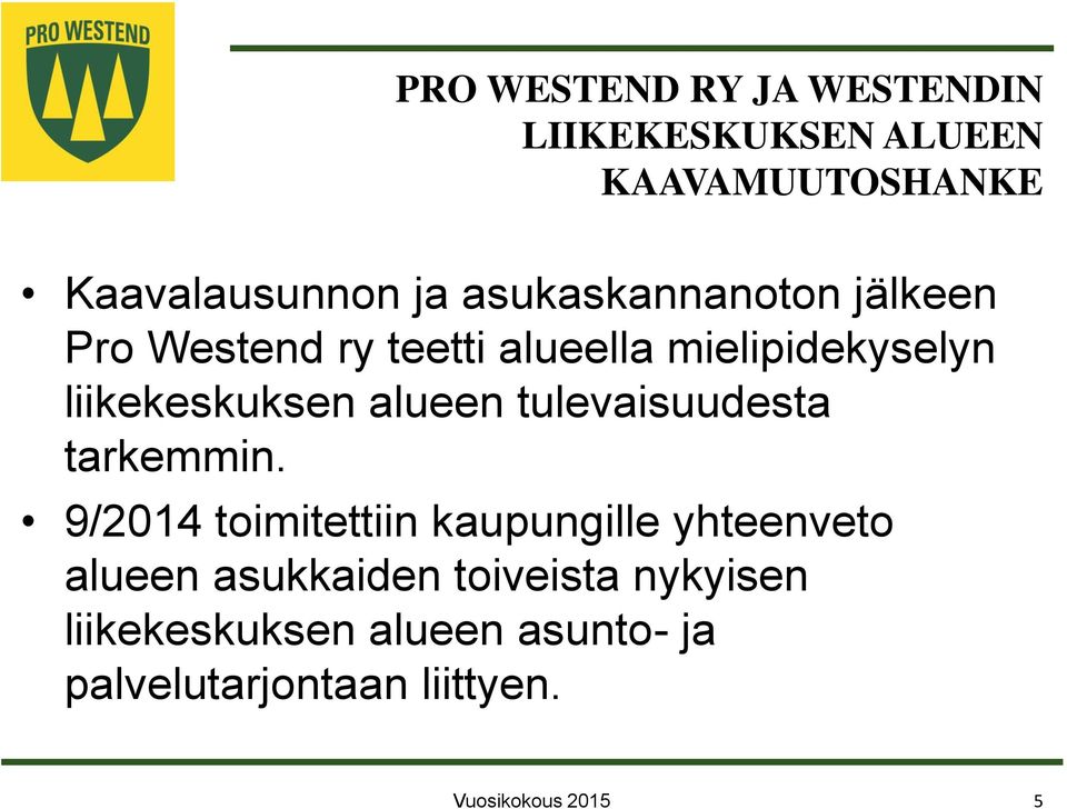 alueen tulevaisuudesta tarkemmin.