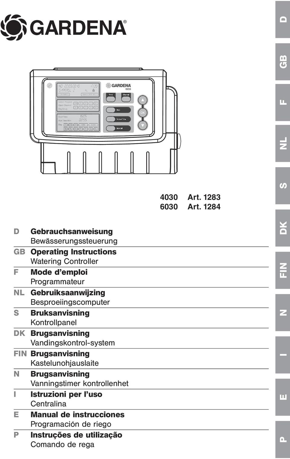 NL Gebruiksaanwijzing Besproeiingscomputer S Bruksanvisning Kontrollpanel DK Brugsanvisning Vandingskontrol-system