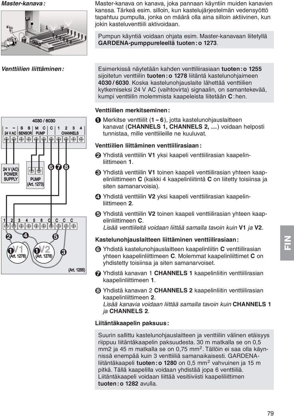 Master-kanavaan liitetyllä GARDENA-pumppureleellä tuoten:o 1273.