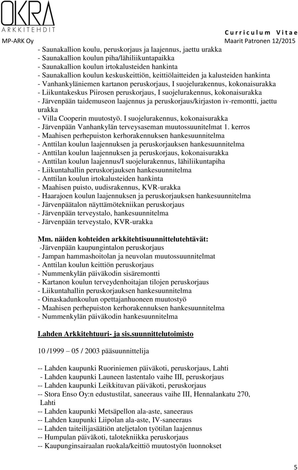 Järvenpään taidemuseon laajennus ja peruskorjaus/kirjaston iv-remontti, jaettu urakka - Villa Cooperin muutostyö.