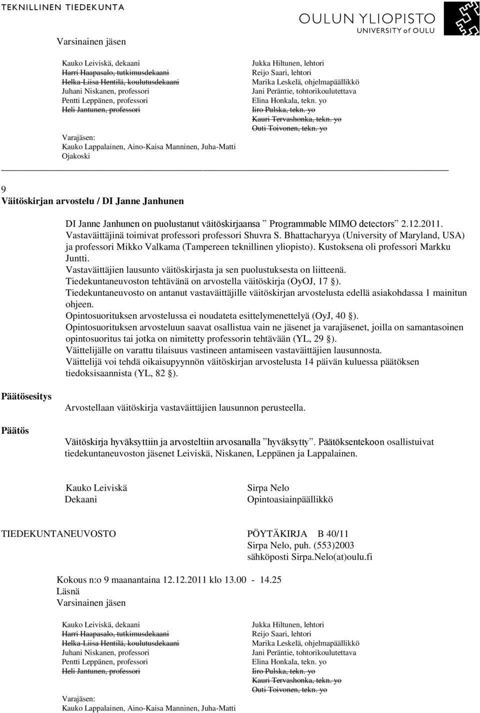 Bhattacharyya (University of Maryland, USA) ja professori Mikko Valkama (Tampereen teknillinen yliopisto).