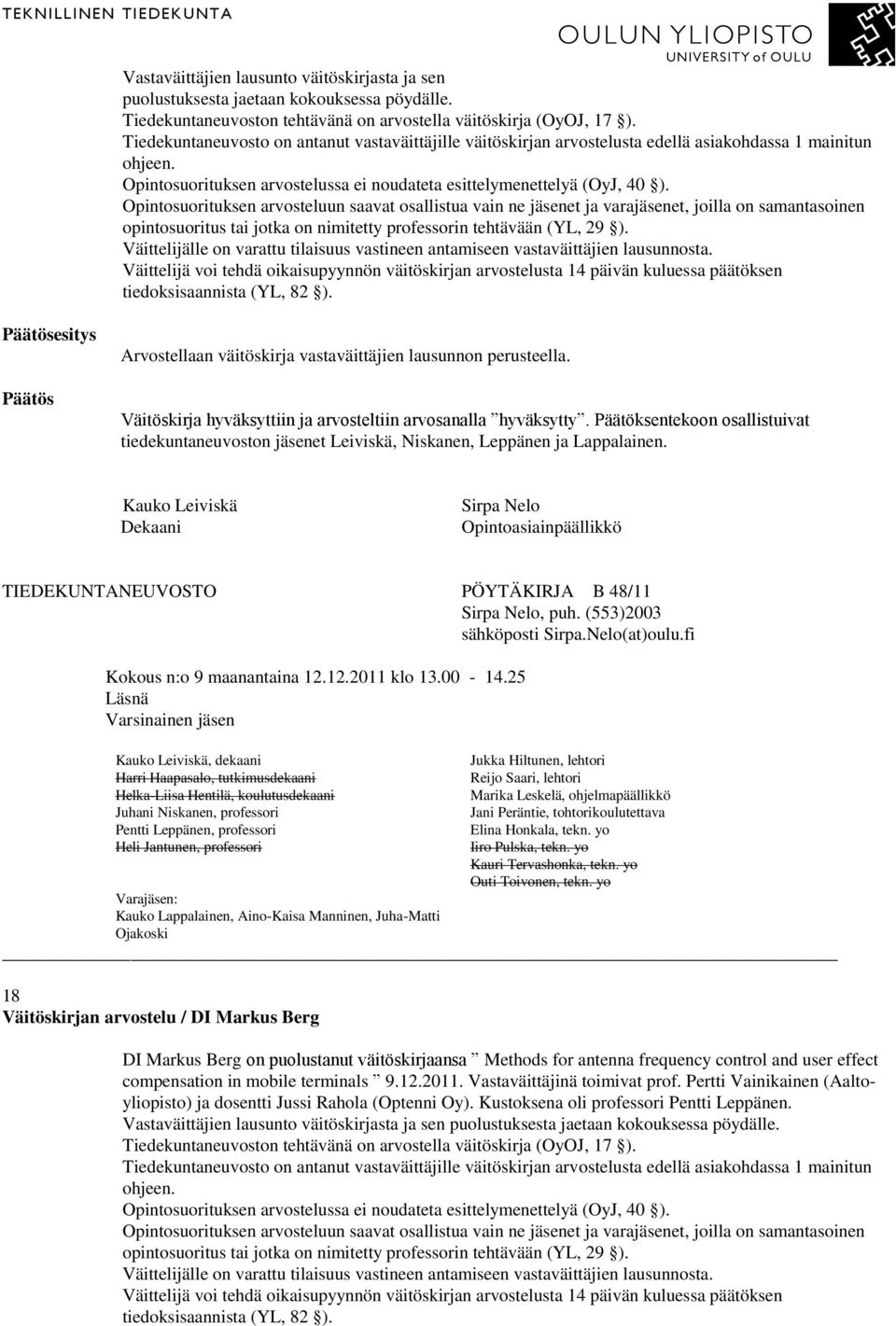 Methods for antenna frequency control and user effect compensation in mobile terminals 9.12.2011. Vastaväittäjinä toimivat prof.