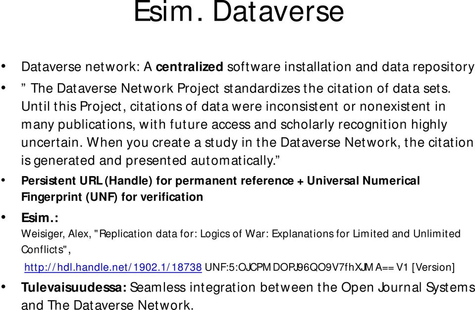 When you create a study in the Dataverse Network, the citation is generated and presented automatically.