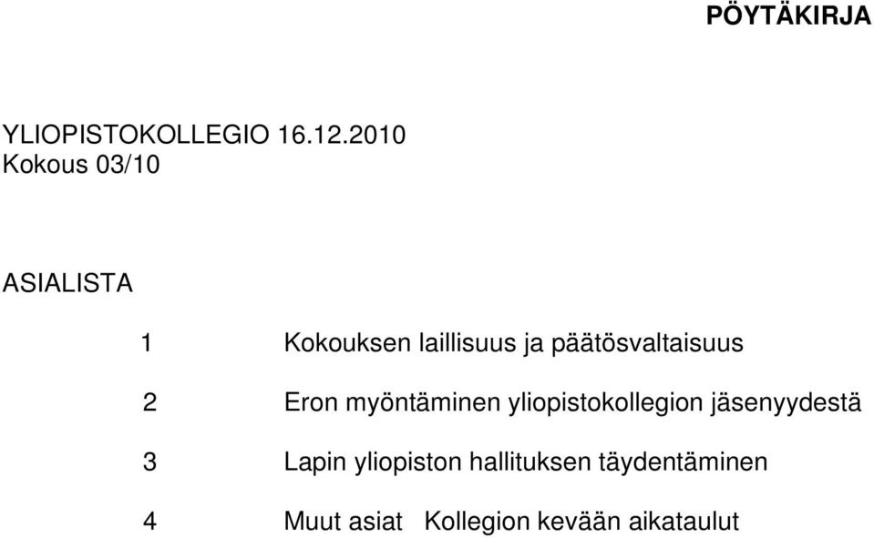 päätösvaltaisuus 2 Eron myöntäminen yliopistokollegion