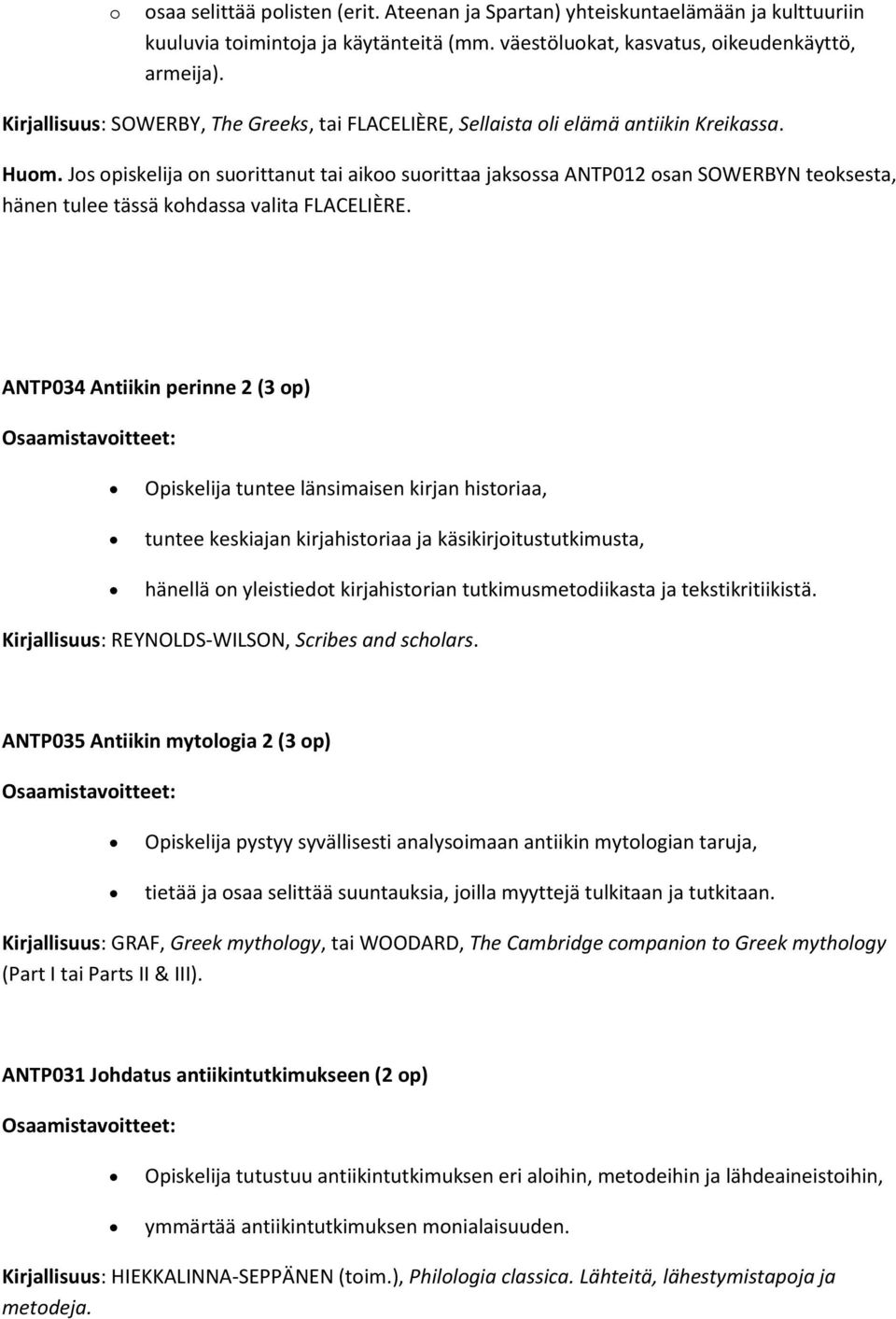 Js piskelija n surittanut tai aik surittaa jaksssa ANTP012 san SOWERBYN teksesta, hänen tulee tässä khdassa valita FLACELIÈRE.