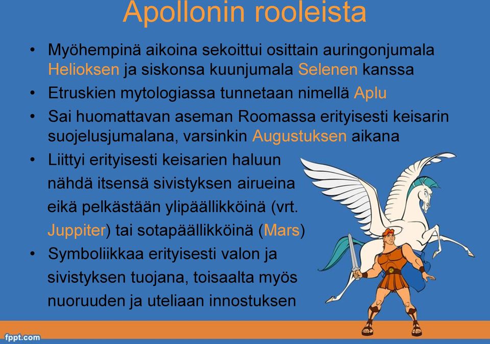 Augustuksen aikana Liittyi erityisesti keisarien haluun nähdä itsensä sivistyksen airueina eikä pelkästään ylipäällikköinä (vrt.