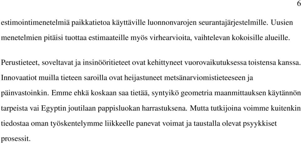 Perustieteet, soveltavat ja insinööritieteet ovat kehittyneet vuorovaikutuksessa toistensa kanssa.