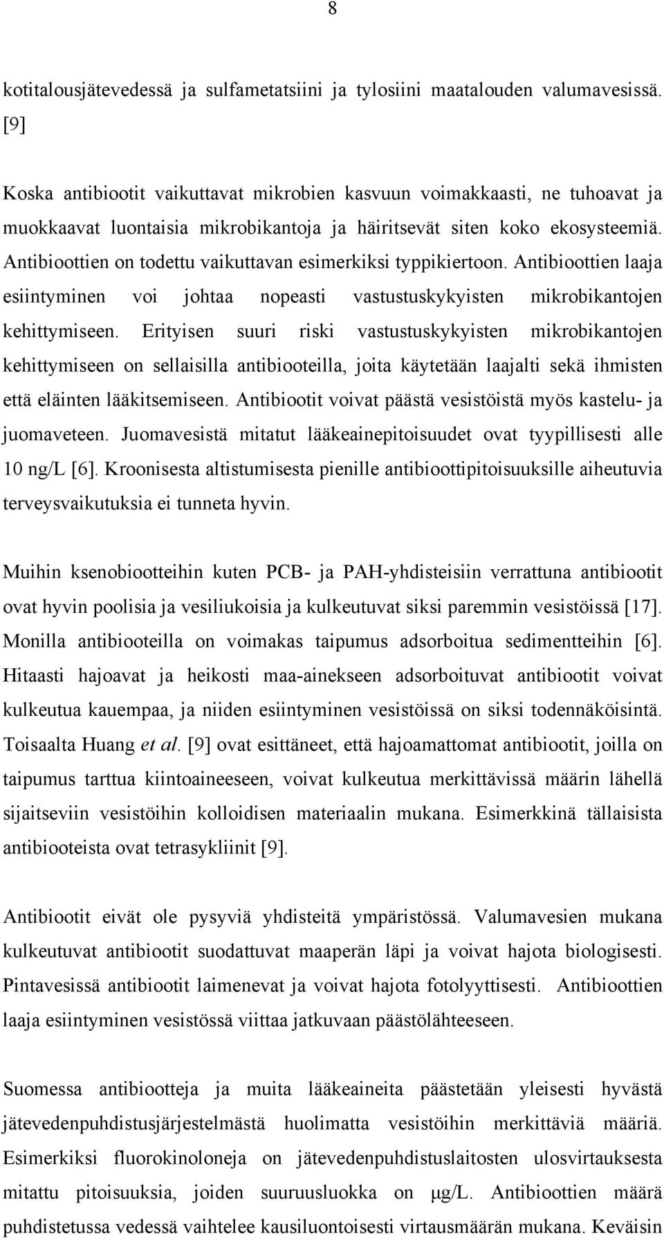 Antbootten laaja esntymnen vo johtaa nopeast vastustuskykysten mkrobkantojen kehttymseen.