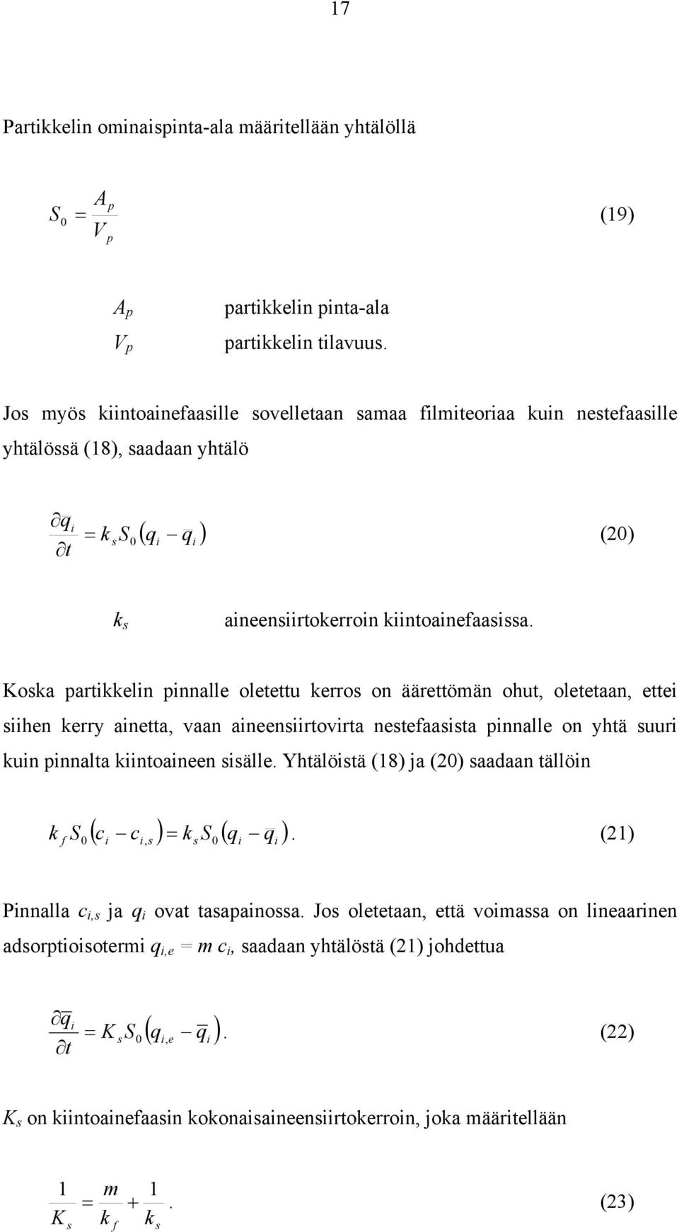 Koska partkkeln pnnalle oletettu kerros on äärettömän ohut, oletetaan, ette shen kerry anetta, vaan aneensrtovrta nestefaassta pnnalle on yhtä suur kun pnnalta kntoaneen ssälle.