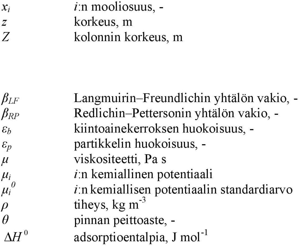 partkkeln huokosuus, - µ vskosteett, Pa s µ :n kemallnen potentaal 0 µ :n kemallsen