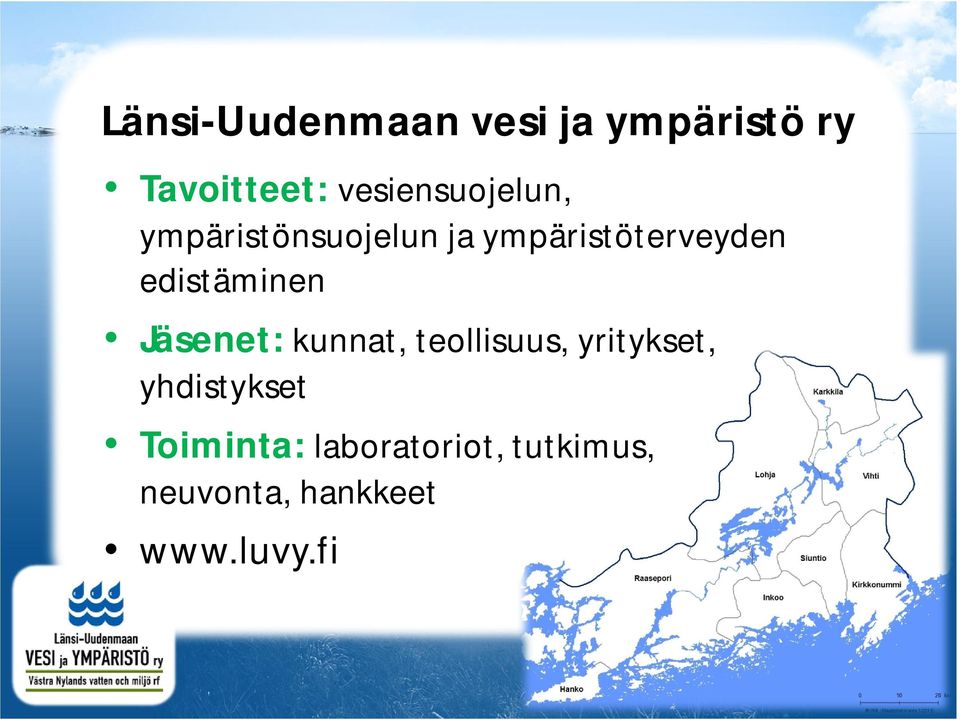edistäminen Jäsenet: kunnat, teollisuus, yritykset,