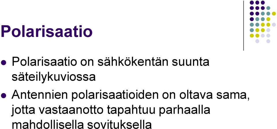 polarisaatioiden on oltava sama, jotta