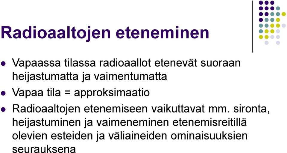 Radioaaltojen etenemiseen vaikuttavat mm.