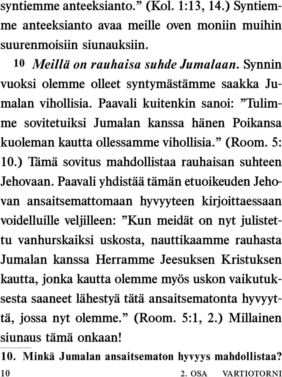 ) T ama sovitus mahdollistaa rauhaisan suhteen Jehovaan.