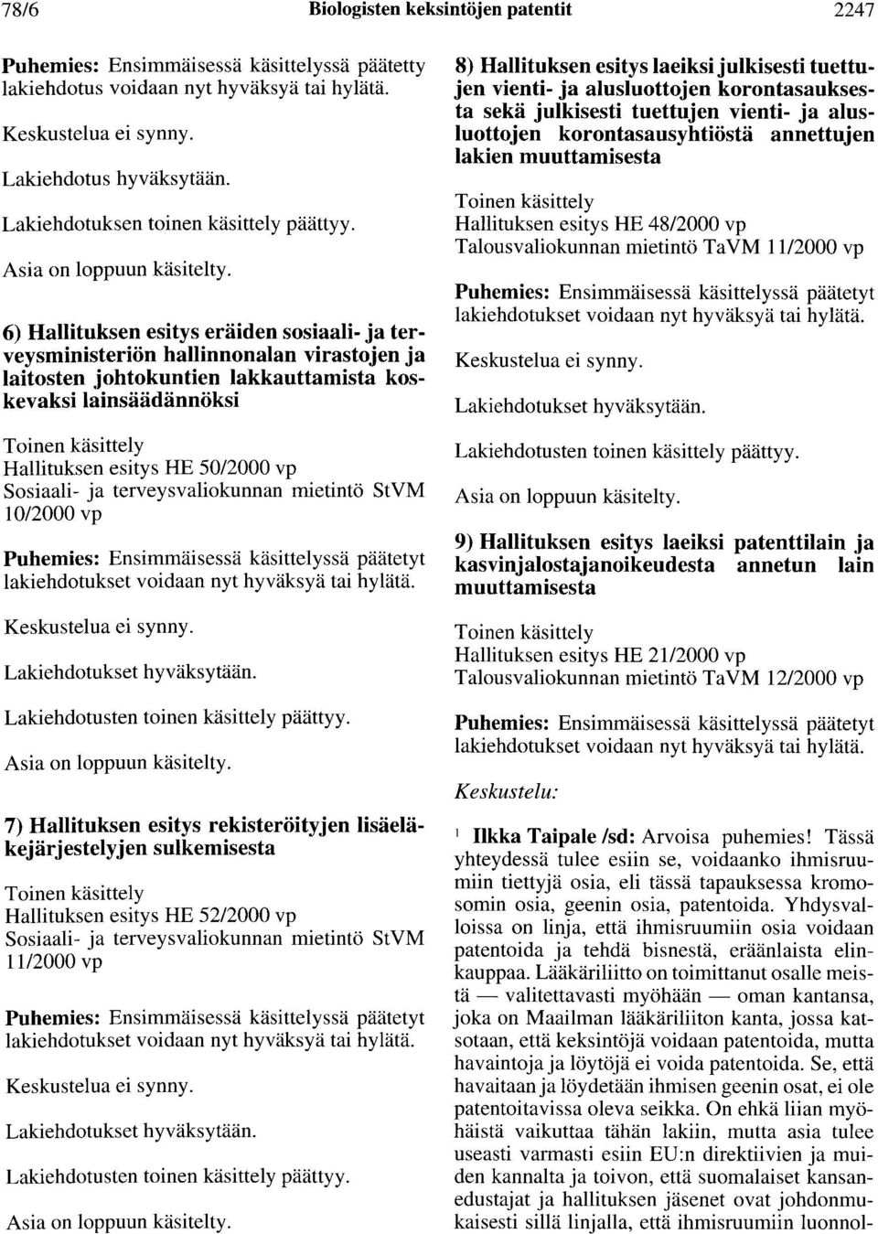 6) Hallituksen esitys eräiden sosiaali- ja terveysministeriön hallinnonalan virastojen ja laitosten johtokuntien lakkauttamista koskevaksi lainsäädännöksi Toinen käsittely Hallituksen esitys HE