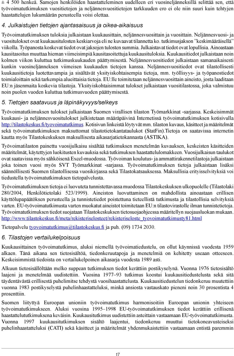 haastattelujen lukumäärän perusteella voisi olettaa. 4.