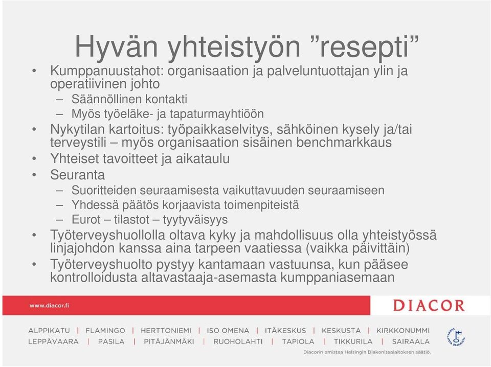 Suoritteiden seuraamisesta vaikuttavuuden seuraamiseen Yhdessä päätös korjaavista toimenpiteistä Eurot tilastot tyytyväisyys Työterveyshuollolla oltava kyky ja