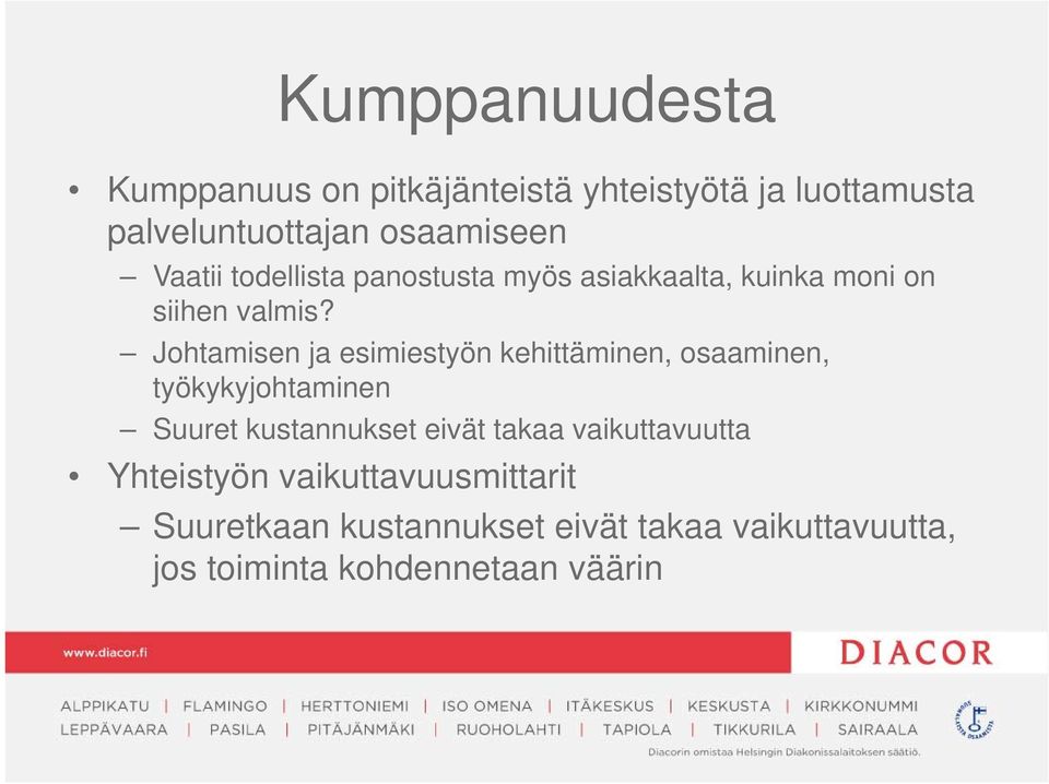 Johtamisen ja esimiestyön kehittäminen, osaaminen, työkykyjohtaminen Suuret kustannukset eivät takaa