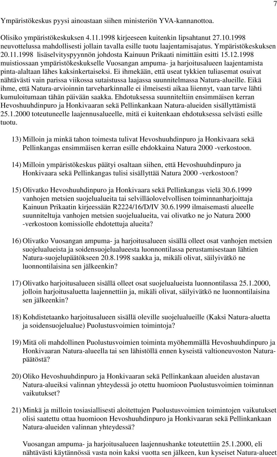 1998 muistiossaan ympäristökeskukselle Vuosangan ampuma- ja harjoitusalueen laajentamista pinta-alaltaan lähes kaksinkertaiseksi.