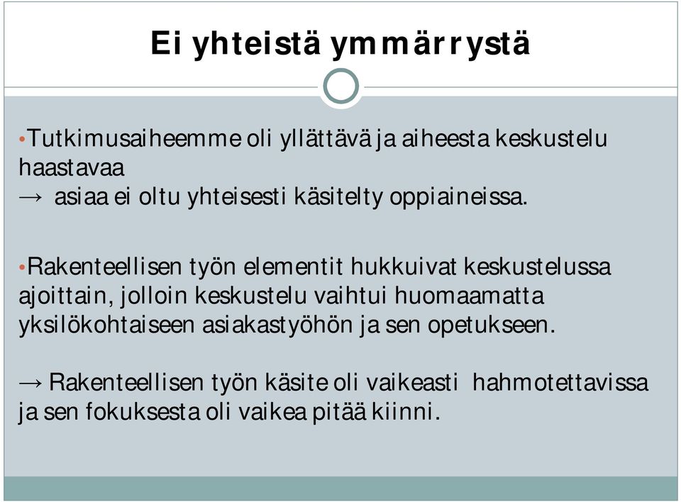 Rakenteellisen työn elementit hukkuivat keskustelussa ajoittain, jolloin keskustelu vaihtui