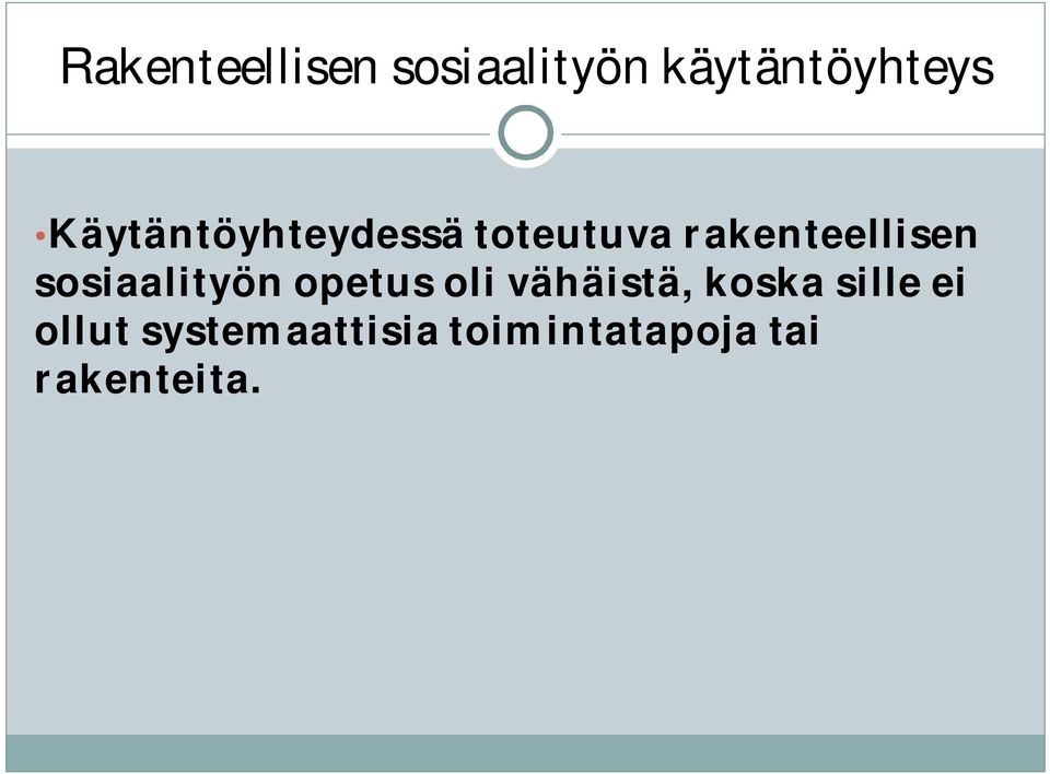 sosiaalityön opetus oli vähäistä, koska sille