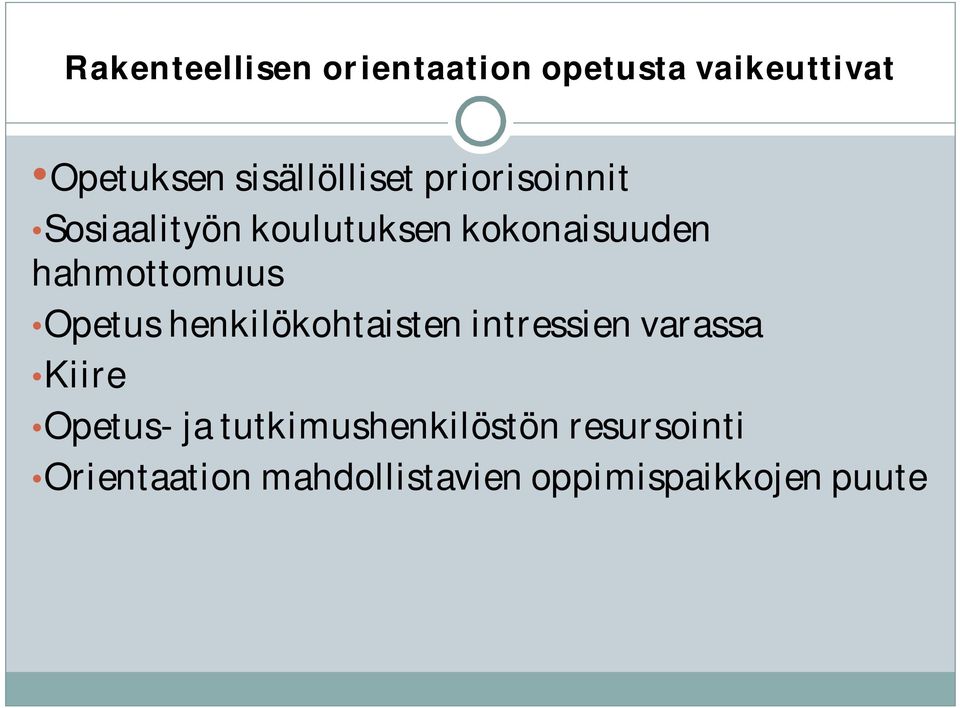 hahmottomuus Opetus henkilökohtaisten intressien varassa Kiire Opetus-